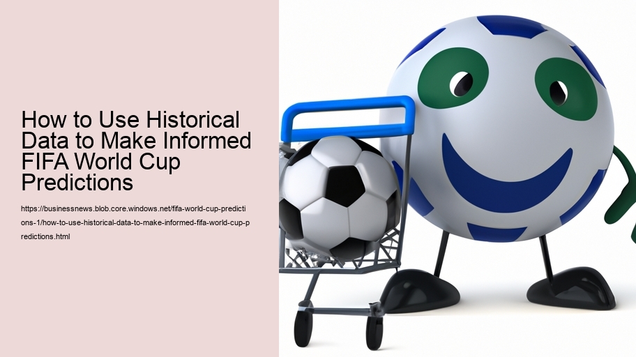 How to Use Historical Data to Make Informed FIFA World Cup Predictions